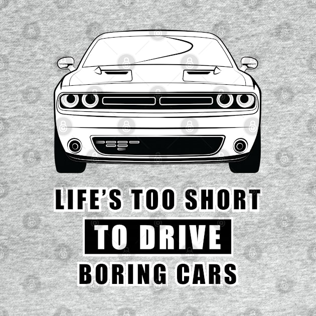 Life Is Too Short To Drive Boring Cars - Funny Car Quote by DesignWood Atelier